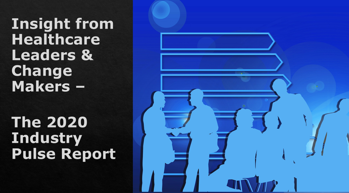 Insight from Healthcare Leaders & Change Makers – The 2020 Industry Pulse Report