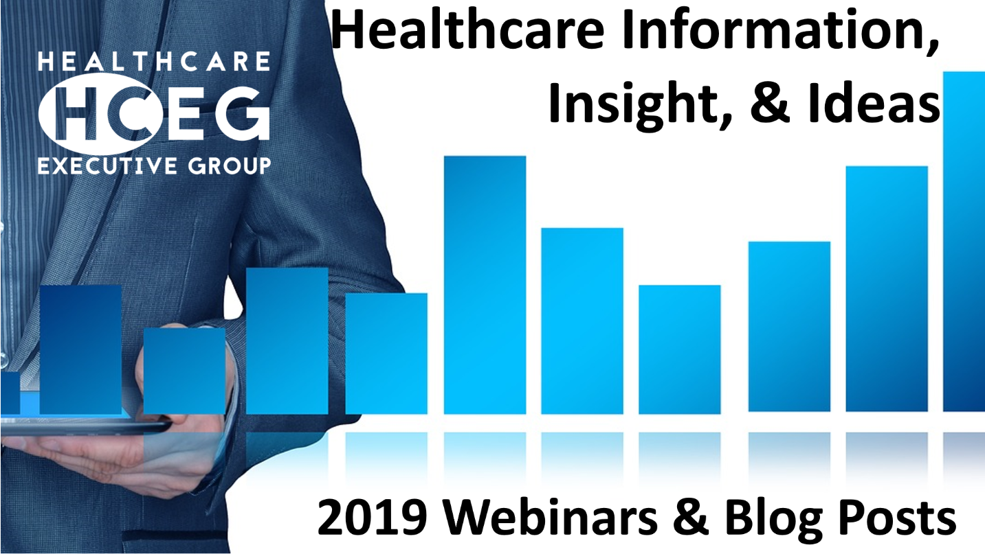Healthcare Information, Insight, & Ideas – 2019 Webinars & Blog Posts