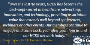 HCEG: HealthCare Executive Group. Membership for leadership. Digital health transformation. 