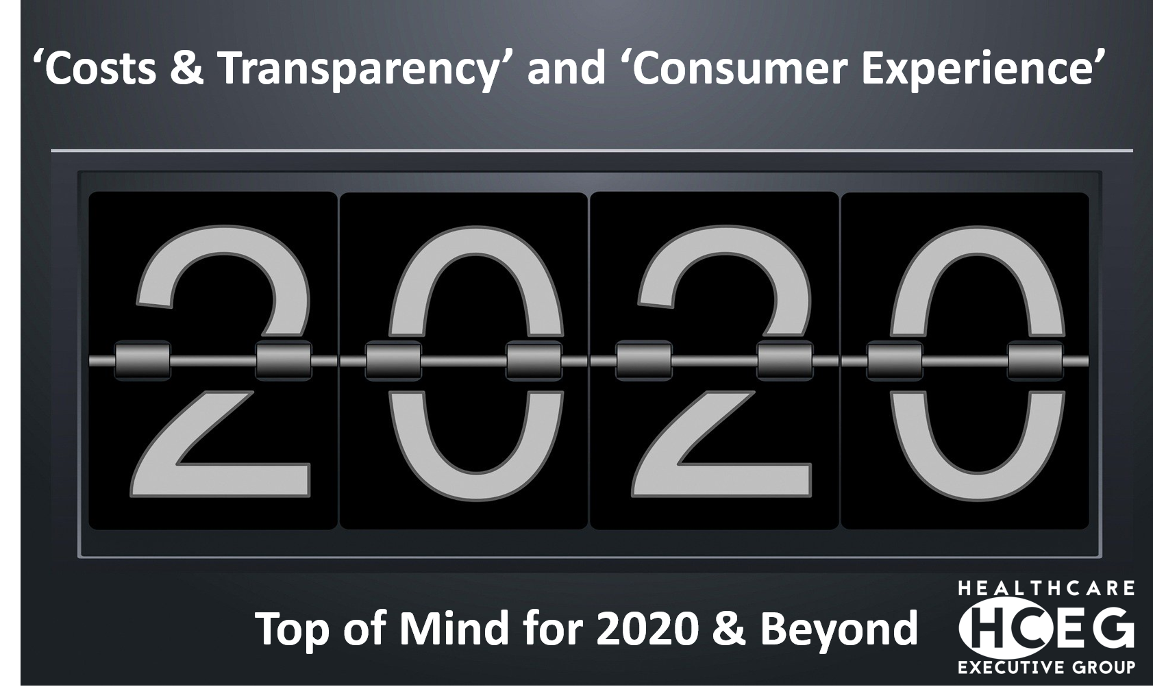 Healthcare ‘Costs & Transparency’ and ‘Consumer Experience’ – Top of Mind for 2020 & Beyond