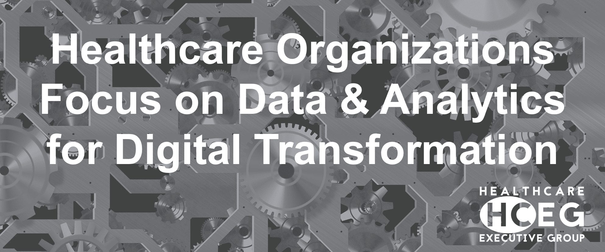 Healthcare Organizations Focus on Data & Analytics for Digital Transformation