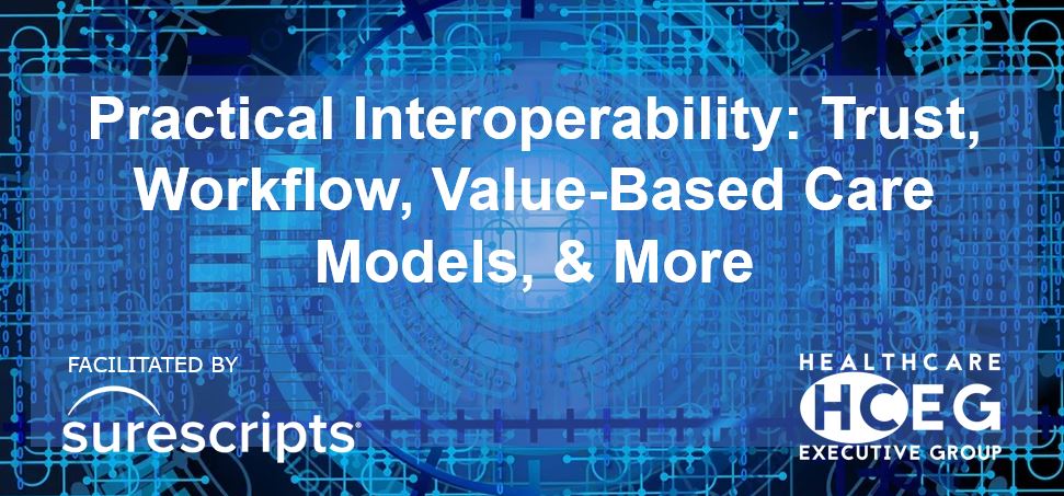 Practical Interoperability Part 2: Trust, Workflow, Value-Based Care Models, & More