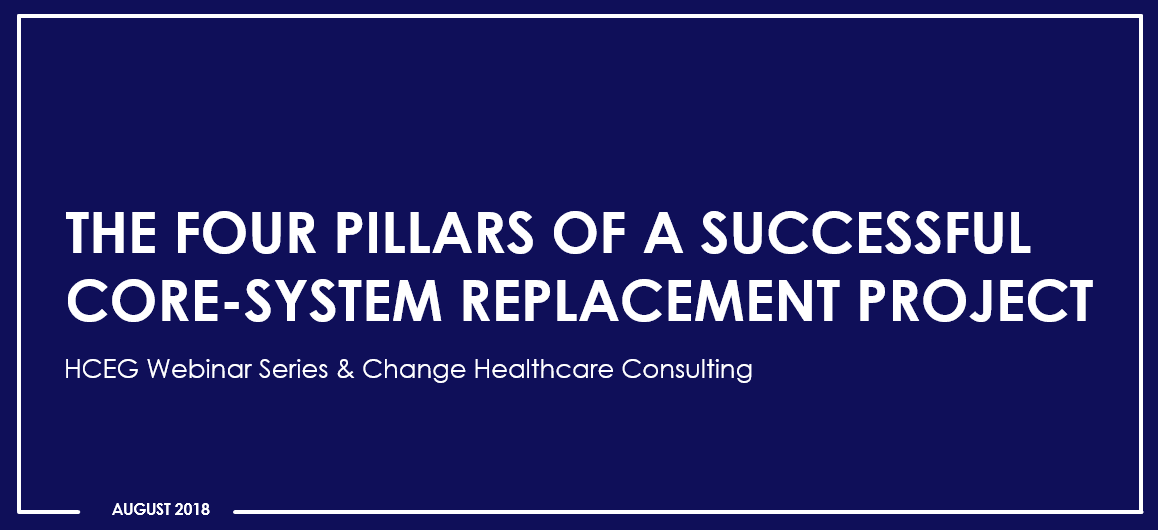 Four Pillars Successful Core-System Replacement Project. Healthcare Executive Group. Change Healthcare. digital transformation. Framework. Implementation Readiness. Governance. Business Transformation. Execution Framework