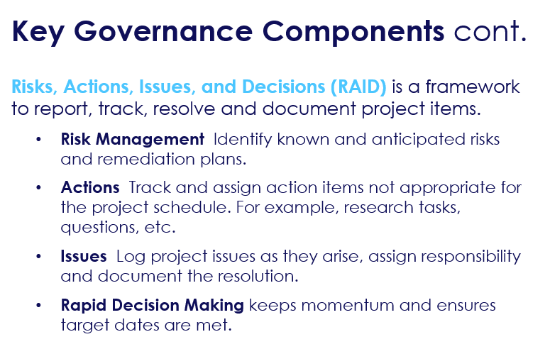 Risks, Actions, Issues, Decisions (RAID) is a framework to report, track, resolve document project