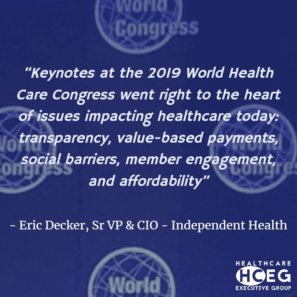 “Keynotes at the 2019 World Health Care Congress went right to the heart of issues impacting healthcare today: transparency, value-based payments, social barriers, member engagement, and affordability