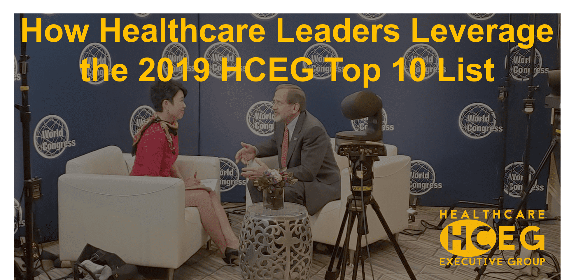 How Healthcare Executives Leverage HealthCare Executive Groups Top 10 List. HCEG Top 10. Digital transformation. WHCC. World Health Care Congress.