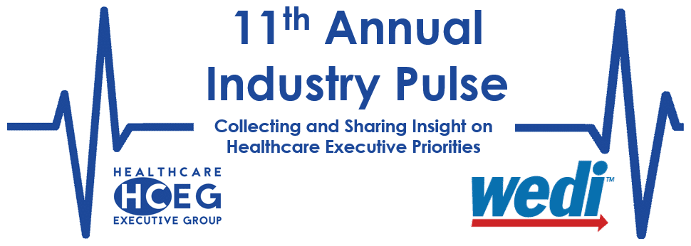 11th Annual Industry Pulse Survey. Healthcare Priorities. HealthCare Executive Group (HCEG). WEDI Workgroup for Electronic Data Interchange. HCEG Top 10.